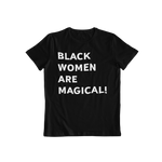 Black Women Are Magical T-Shirt