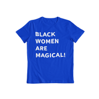Black Women Are Magical T-Shirt