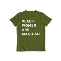 Black Women Are Magical T-Shirt