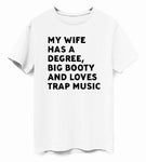 Wife, Degree, Big Booty, Trap Music T-Shirt